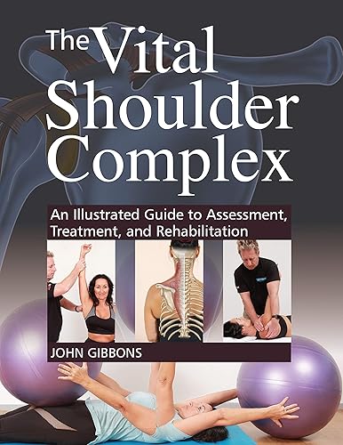 Download The Vital Shoulder Complex: An Illustrated Guide to Assessment, Treatment, and Rehabilitation PDF