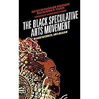 The Black Speculative Arts Movement: Black Futurity, Art+Design
