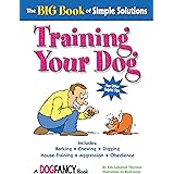 The Big Book of Simple Solutions: Training Your Dog (CompanionHouse Books) Plus Other Helpful Tips, Includes: Barking, Chewin