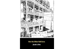How the Other Half Lives (Illustrated): Studies Among the Tenements of New York