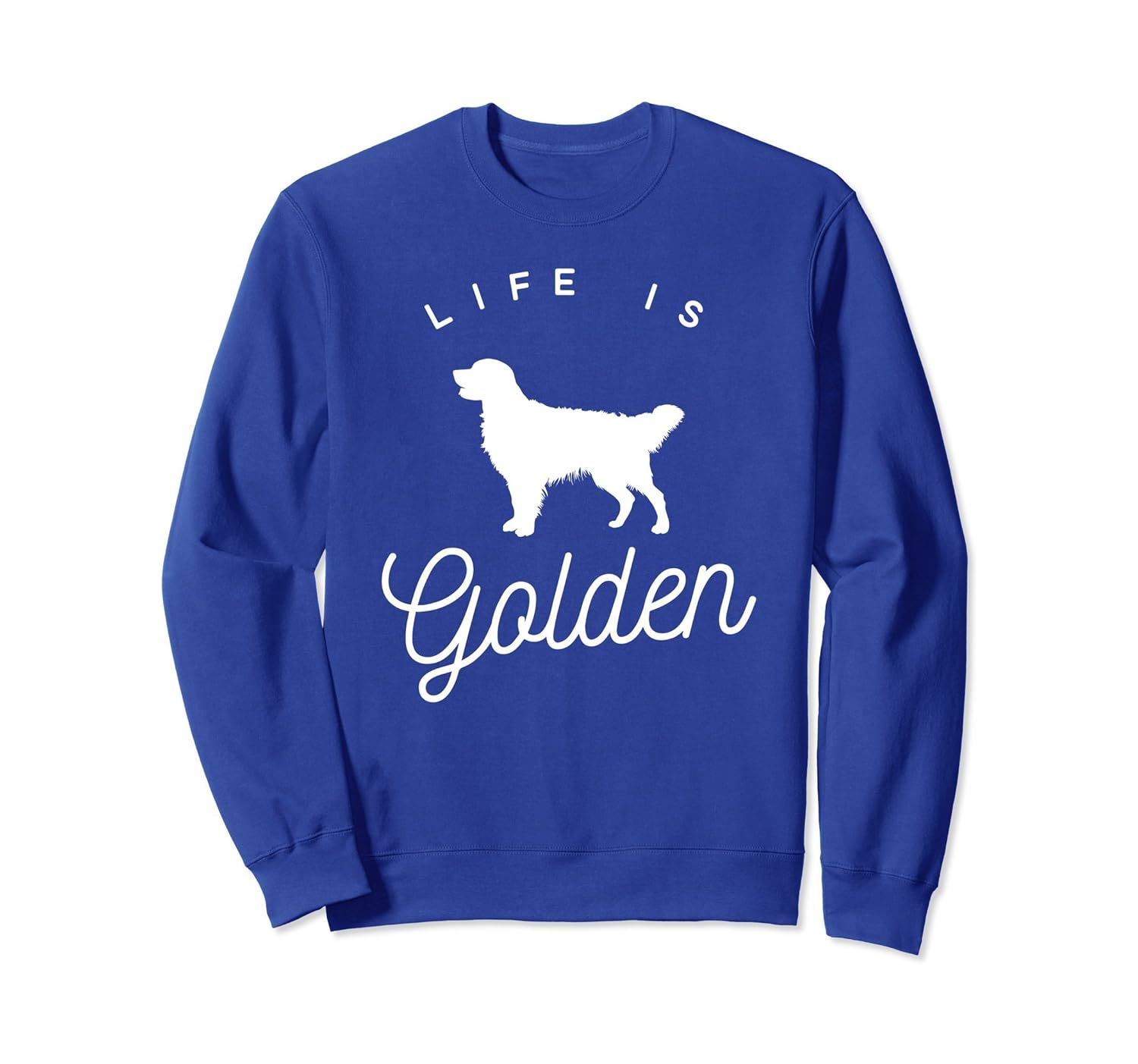 Life is Golden Sweatshirt for Golden Retriever lovers-Rose