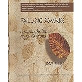 Falling Awake: Creating the Life of your Dreams