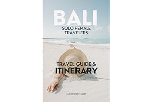 Solo Female Travel Guide: Bali: The Complete Bali Guide for Women Traveling Alone — Safety Tips, Itineraries, and Local Insig