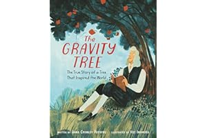 The Gravity Tree: The True Story of a Tree That Inspired the World: An Award-Winning Picture Book About Isaac Newton and Scie