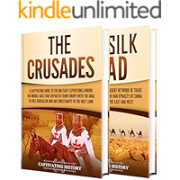 The Crusades and Silk Road: A Captivating Guide to Religious Wars During the Middle Ages and an Ancient Network of Trade… book cover