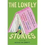 The Lonely Stories: 22 Celebrated Writers on the Joys & Struggles of Being Alone