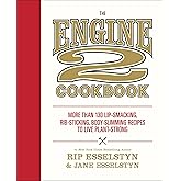 The Engine 2 Cookbook: More than 130 Lip-Smacking, Rib-Sticking, Body-Slimming Recipes to Live Plant-Strong