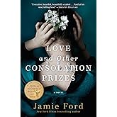 Love and Other Consolation Prizes: A Novel