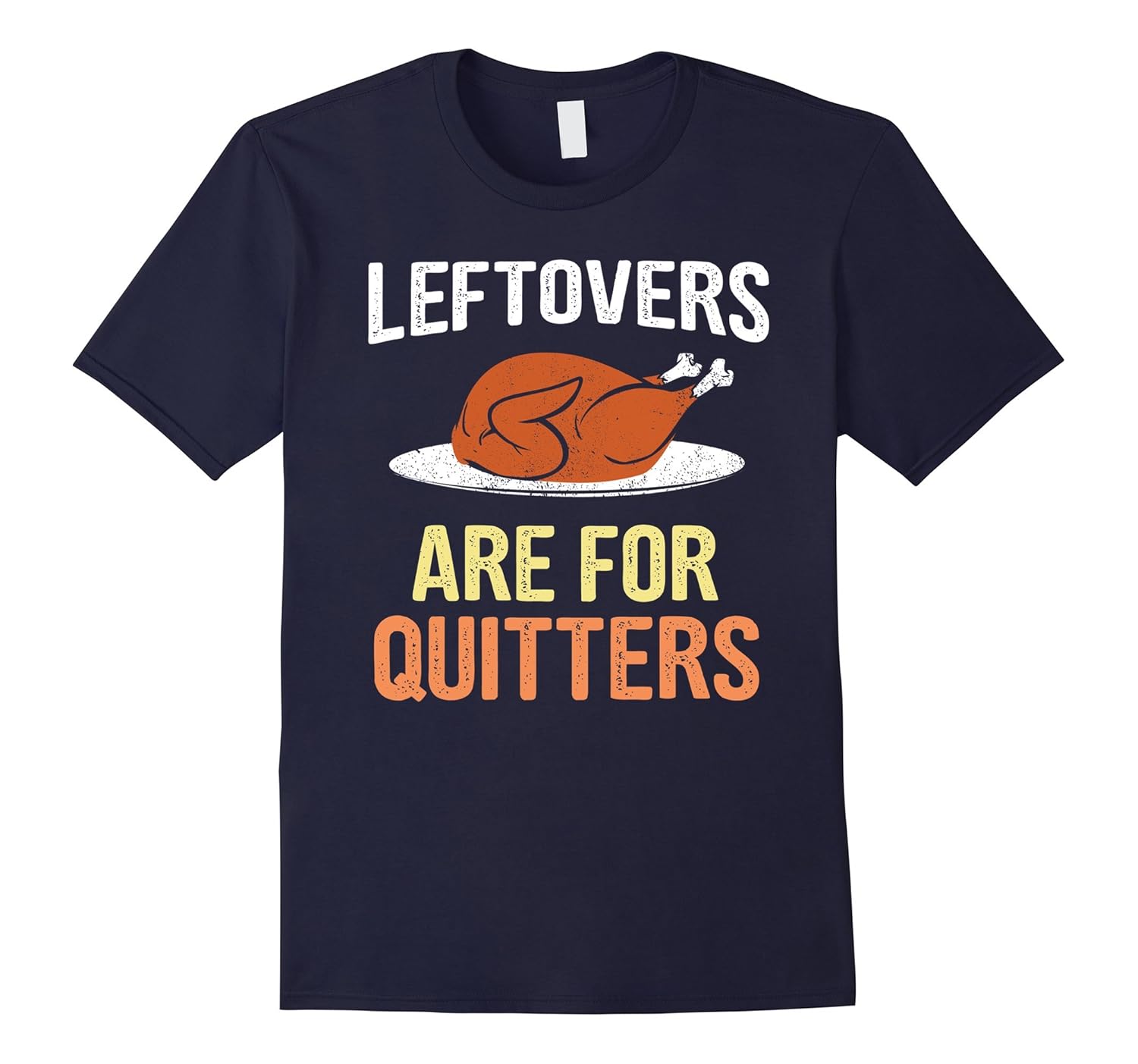 Leftovers Are For Quitters shirt - Funny Turkey Day t-shirt-ANZ