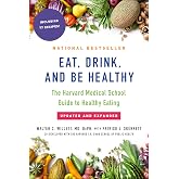 Eat, Drink, and Be Healthy: The Harvard Medical School Guide to Healthy Eating