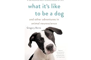 What It's Like to Be a Dog: And Other Adventures in Animal Neuroscience