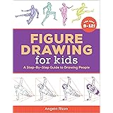 Figure Drawing for Kids: A Step-By-Step Guide to Drawing People (Drawing for Kids Ages 9 to 12)