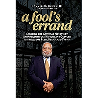 A Fool's Errand: Creating the National Museum of African American History and Culture in the Age of Bush, Obama, and… book cover A Fool's Errand: Creating the National Museum of African American History and Culture in the Age of Bush, Obama, and… book cover