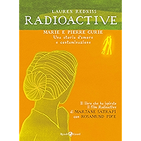 Radioactive: Marie e Pierre Curie. Una storia d'amore e contaminazione (Italian Edition) book cover Radioactive: Marie e Pierre Curie. Una storia d'amore e contaminazione (Italian Edition) book cover