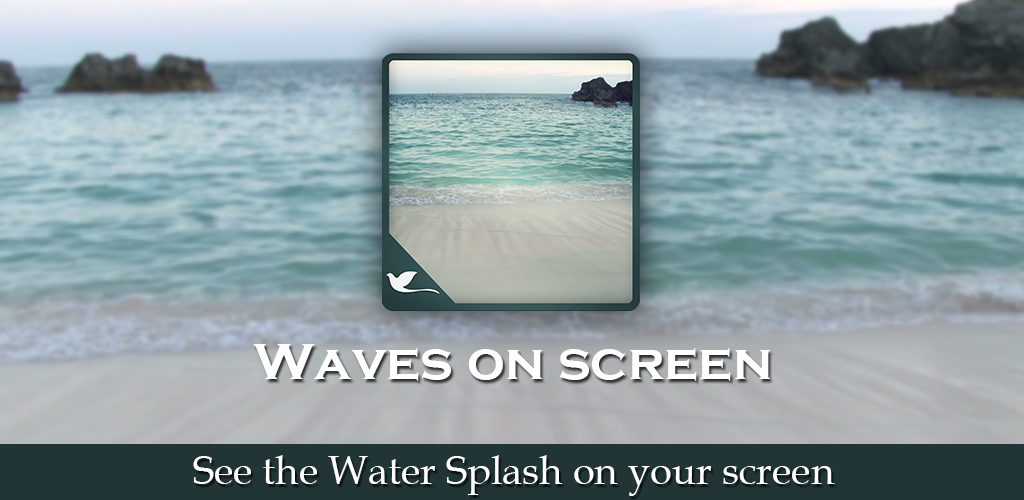 Waves on Screen - See the Water Splash on Your Screen