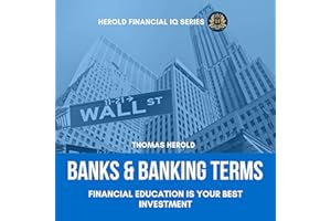 Banks & Banking Terms - Financial Education Is Your Best Investment: The Simple Guide to Banking History, Investment Banking 