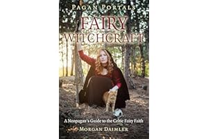 Pagan Portals - Fairy Witchcraft: A Neopagan's Guide to the Celtic Fairy Faith