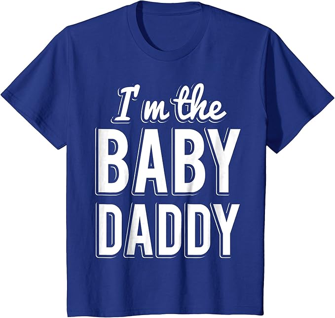 I'm the Baby Daddy TShirt Father's Day New Dad Clothing