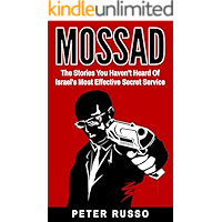 Mossad: The Stories You Haven’t Heard Of Israel’s Most Effective Secret Service book cover Mossad: The Stories You Haven’t Heard Of Israel’s Most Effective Secret Service book cover