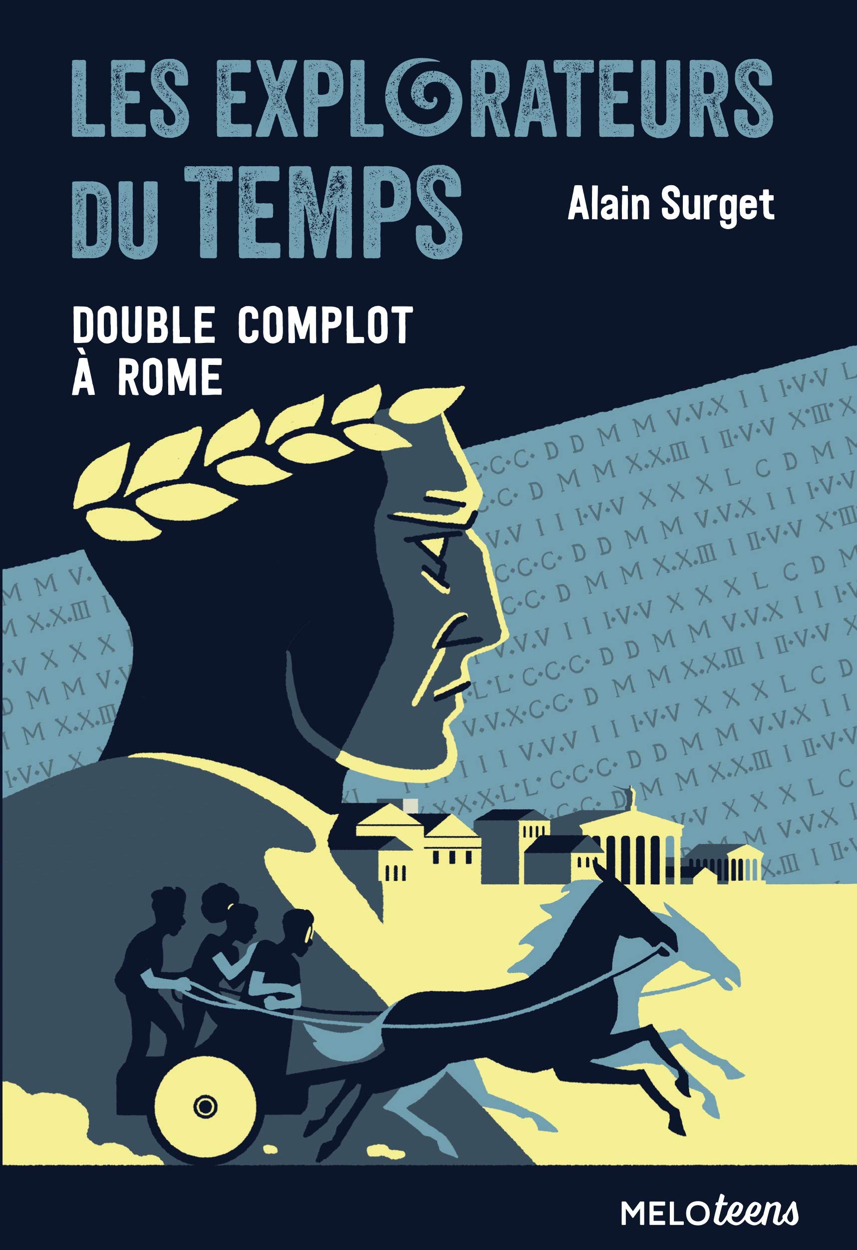 Les Explorateurs Du Temps Tome 3 Double Complot A Rome Coll Meloteens Romans Illustres Surget Alain Amazon Com Books