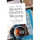 The Best Women's Travel Writing, Volume 12: True Stories from Around the World