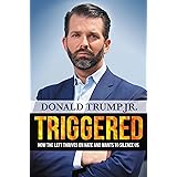 Triggered: How the Left Thrives on Hate and Wants to Silence Us