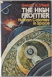 The High Frontier: Human Colonies in Space