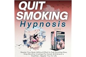 Quit Smoking Hypnosis: Rewire Your Brain Without Effort to Quit Smoking Now, Stop Nicotine Cravings For Good, & Embrace a Hea