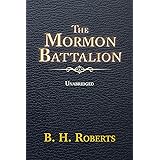 THE MORMON BATTALION: UNABRIDGED - FOR LATTER-DAY SAINTS