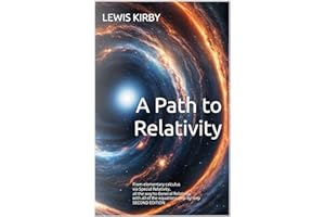 A Path to Relativity: From elementary calculus via Special Relativity all the way to General Relativity with all of the equat