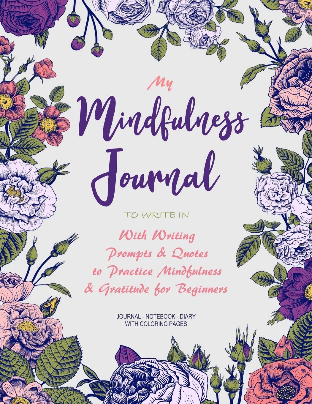 My Mindfulness Journal to Write In: With Writing Prompts & Quotes to Practice Mindfulness & Gratitude for Beginners (Journals to Write In for Women)