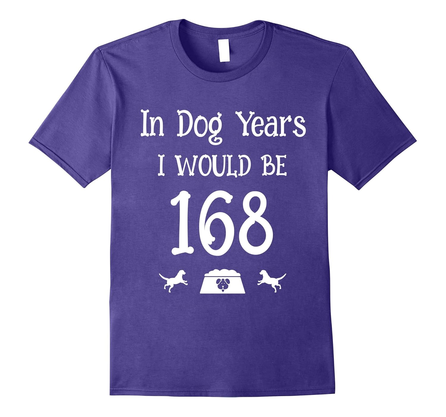 In Dog Years I Would Be 168 Birthday 24th T-shirt-Rose