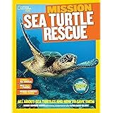 National Geographic Kids Mission: Sea Turtle Rescue: All About Sea Turtles and How to Save Them (NG Kids Mission: Animal Resc