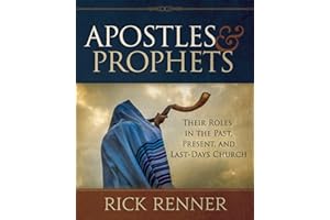 Apostles and Prophets: Their Roles in the Past, Present, and Last-Days Church