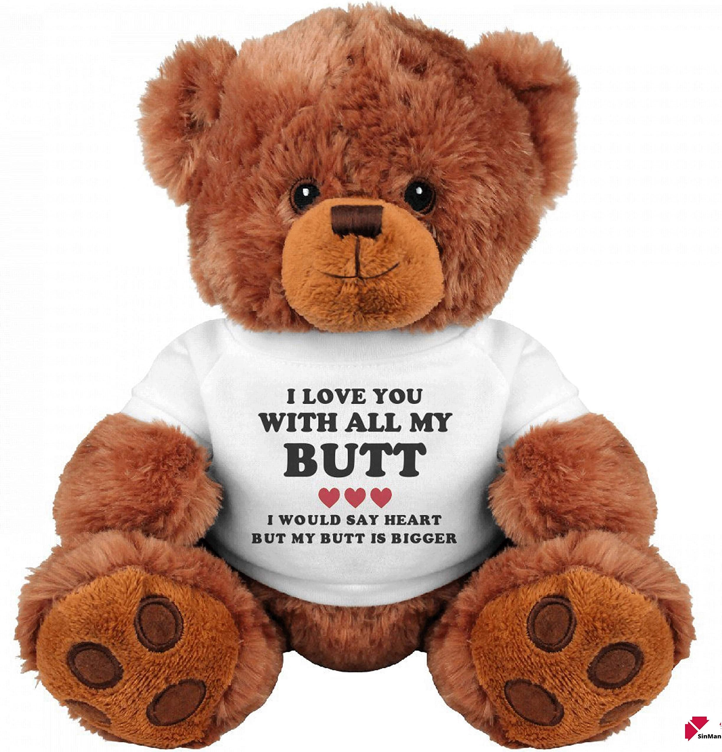 SinMan Cute and Romantic Gift: Medium Teddy Bear Stuffed Animal I Love You Bigger Than My Butt Funny