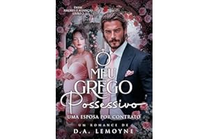 O Meu Grego Possessivo: Uma Esposa por Contrato (Entre Amores e Alianças Livro 2) (Portuguese Edition)