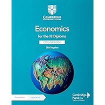 ECONOMICS FOR THE IB DIPLOMA C OURSEBOOK WITH CAMBRIDGE ELEVA