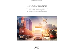 Solutions de transport: Les outils et les moyens de la logistique internationale (French Edition)