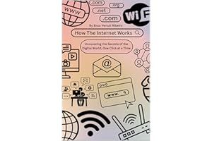 How the Internet Works: Explaining the Internet Without Saying “It Just Works” (How Stuff Works)