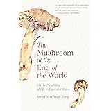 The Mushroom at the End of the World: On the Possibility of Life in Capitalist Ruins
