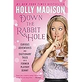 Down the Rabbit Hole: Curious Adventures and Cautionary Tales of a Former Playboy Bunny