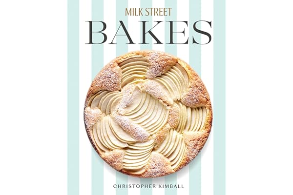Milk Street Bakes: A Baking Book with 200 Sweet and Savory Recipes