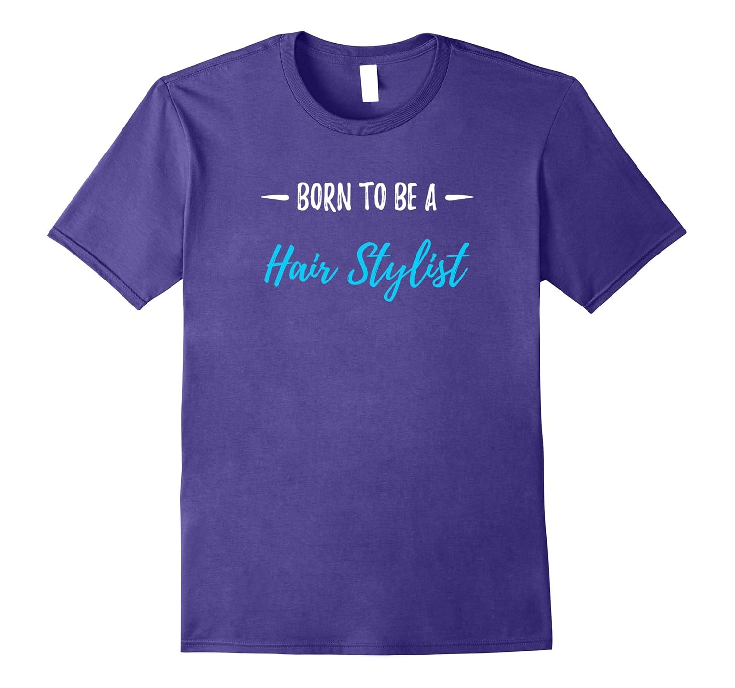 Born To Be A Hair Stylist T-Shirt Funny Hair Styling Gift-ANZ