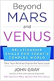 Beyond Mars and Venus: Relationship Skills for Todays Complex World