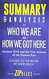Summary & Analysis of Who We Are and How We Got Here: Ancient DNA and the New Science of the Human Past | A Guide to the Book by David Reich