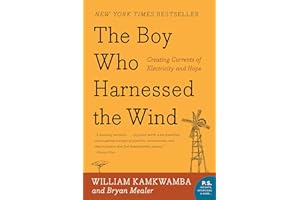 The Boy Who Harnessed the Wind: Creating Currents of Electricity and Hope (P.S.)