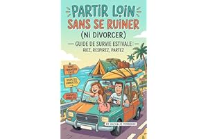 Partir loin sans se ruiner (ni divorcer) – Guide de survie estivale: Riez, respirez, partez : les vraies vacances, c’est cell