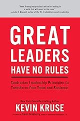 Great Leaders Have No Rules: Contrarian Leadership Principles to Transform Your Team and Business Kindle Edition