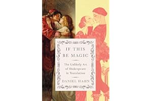 If This Be Magic: The Unlikely Art of Shakespeare in Translation