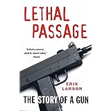 Lethal Passage: The Story of a Gun